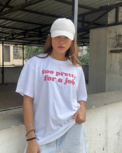 Too Pretty For A Job Oversized T-Shirt