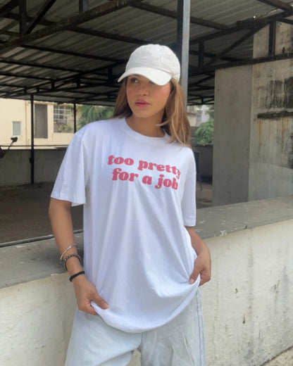 Too Pretty For A Job Oversized T-Shirt