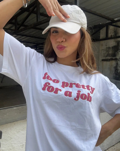 Too Pretty For A Job Oversized T-Shirt